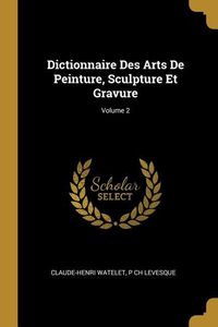 Produktbild: Dictionnaire Des Arts De Peinture, Sculpture Et Gravure; Volume 2