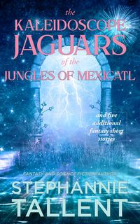 Produktbild: The Kaleidoscope Jaguars of the Jungles of Mexicatl