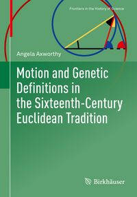 Produktbild: Motion and Genetic Definitions in the Sixteenth-Century Euclidean Tradition