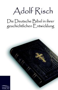 Produktbild: Die Deutsche Bibel in ihrer geschichtlichen Entwicklung
