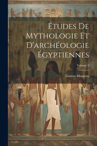 Produktbild: &Eacute;tudes De Mythologie Et D'arch&eacute;ologie &Eacute;gyptiennes; Volume 1