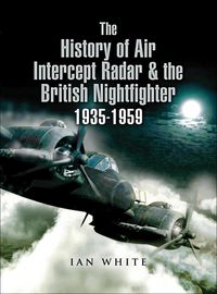 Produktbild: The History of Air Intercept Radar & the British Nightfighter 1935-1959