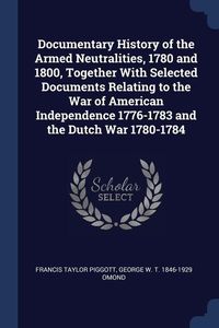 Produktbild: Documentary History of the Armed Neutralities, 1780 and 1800, Together With Selected Documents Relating to the War of American Independence 1776-1783