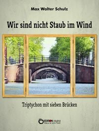 Produktbild: Wir sind nicht Staub im Wind - Triptychon mit sieben Br&uuml;cken
