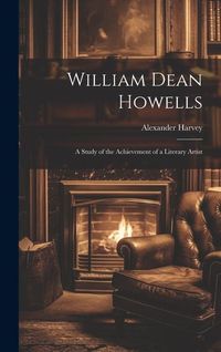 Produktbild: William Dean Howells: A Study of the Achievement of a Literary Artist