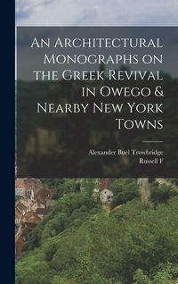 Produktbild: An Architectural Monographs on the Greek Revival in Owego & Nearby New York Towns