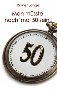 Produktbild: Man m&uuml;sste noch 'mal 50 sein!