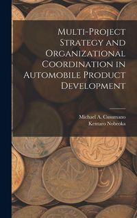 Produktbild: Multi-project Strategy and Organizational Coordination in Automobile Product Development