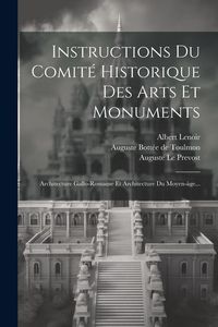 Produktbild: Instructions Du Comit&eacute; Historique Des Arts Et Monuments: Architecture Gallo-romaine Et Architecture Du Moyen-&agrave;ge...