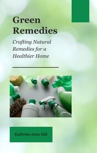 Produktbild: Green Remedies: Crafting Natural Remedies for a Healthier Home