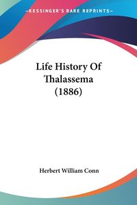 Produktbild: Life History Of Thalassema (1886)