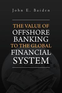 Produktbild: The Value of Offshore Banking to the Global Financial System