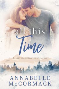 Produktbild: All This Time (Brandywood Small Town Romance, #1)