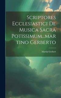 Produktbild: Scriptores Ecclesiastici De Musica Sacra Potissimum...martino Gerberto
