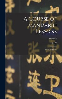 Produktbild: A Course of Mandarin Lessons: Based on Idiom; Volume 1