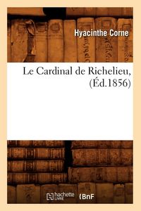 Produktbild: Le Cardinal de Richelieu, (&Eacute;d.1856)