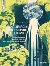 Produktbild: Immagini del mondo fluttuante. Stampe giapponesi nella collezione del Museum of fine arts di Boston
