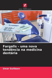 Produktbild: Fargalls - uma nova tend&ecirc;ncia na medicina dent&aacute;ria