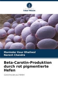 Produktbild: Beta-Carotin-Produktion durch rot pigmentierte Hefen