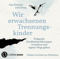 Produktbild: Wir erwachsenen Trennungskinder - Pr&auml;gende Kindheitserfahrungen verstehen und eigene Wege gehen