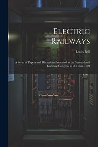 Produktbild: Electric Railways: A Series of Papers and Discussions Presented at the International Electrical Congress in St. Louis, 1904