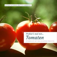 Produktbild: Probier's mal mit...Tomaten - 45 Gerichte mit den leckeren Fr&uuml;chten