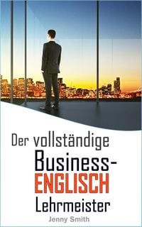 Produktbild: Der vollst&auml;ndige Business-Englisch Lehrmeister (Business-Englisch beherrschen)
