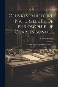 Produktbild: Oeuvres D'histoire Naturelle Et De Philosophie De Charles Bonnet: Essai De Psychologie Et &Eacute;crits Divers...