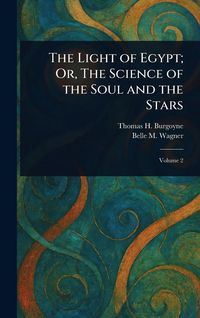 Produktbild: The Light of Egypt; Or, The Science of the Soul and the Stars