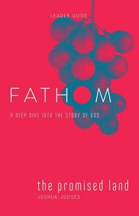 Produktbild: Fathom Bible Studies: The Promised Land Leader Guide (Joshua-Judges)