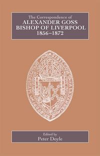 Produktbild: The Correspondence of Alexander Goss, Bishop of Liverpool 1856-1872