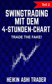 Produktbild: Swingtrading mit dem 4-Stunden-Chart: Teil 2: Trade the Fake!