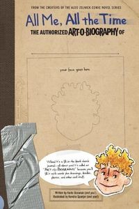 Produktbild: All Me, All the Time: The Authorized Art-O-Biography of . . .