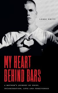 Produktbild: My Heart Behind Bars: A Mother's Journey of Grief, Incarceration, Love and Forgiveness