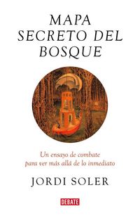 Produktbild: Mapa secreto del bosque : un ensayo de combate para ver m&aacute;s all&aacute; de lo inmediato