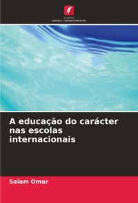 Produktbild: A educa&ccedil;&atilde;o do car&aacute;cter nas escolas internacionais