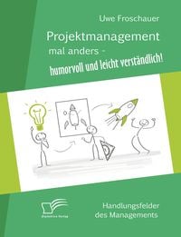 Produktbild: Projektmanagement mal anders &ndash; humorvoll und leicht verst&auml;ndlich