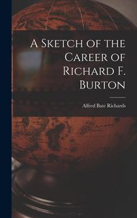 Produktbild: A Sketch of the Career of Richard F. Burton