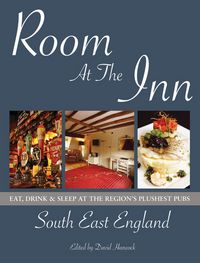 Produktbild: Room at the Inn: South East England: Eat, Drink & Sleep at the Region's Plushest Pubs
