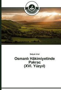 Produktbild: Osmanl&iquest; H&acirc;kimiyetinde Pakrac (XVI. Y&uuml;zy&iquest;l)