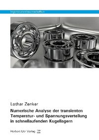Produktbild: Numerische Analyse der transienten Temperatur- und Spannungsverteilung in schnellaufenden Kugellagern