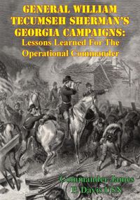 Produktbild: General William Tecumseh Sherman's Georgia Campaigns: Lessons Learned For The Operational Commander