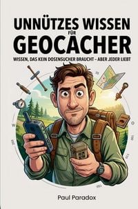 Produktbild: Unn&uuml;tzes Wissen f&uuml;r Geocacher