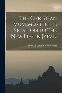 Produktbild: The Christian Movement in its Relation to The New Life in Japan