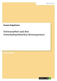 Produktbild: Schwarzarbeit und ihre wirtschaftspolitischen Konsequenzen