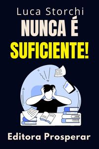 Produktbild: Nunca &Eacute; Suficiente! (Cole&ccedil;&atilde;o Vida Equilibrada, #48)