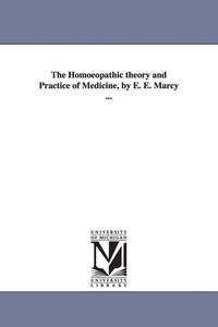 Produktbild: The Homoeopathic theory and Practice of Medicine, by E. E. Marcy ...