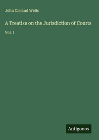 Produktbild: A Treatise on the Jurisdiction of Courts