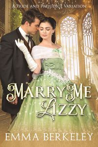 Produktbild: Marry Me, Lizzy: A Pride and Prejudice Variation