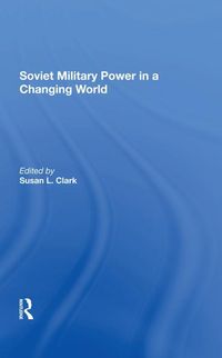 Produktbild: Clark, S: Soviet Military Power In A Changing World